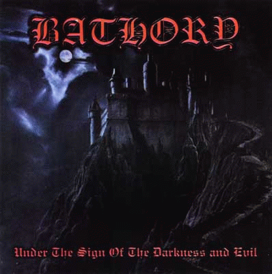 Bathory : Under the Sign of the Darkness and Evil
